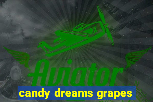 candy dreams grapes